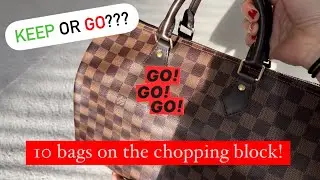 KEEP or GO??? 10 Bags on the Chopping Block! 🔪