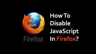 How to Disable JavaScript in Firefox