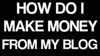 How do I make money from my blog