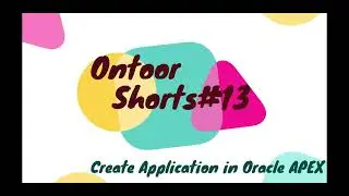 Oracle APEX | Create Application | Ontoor Shorts #13