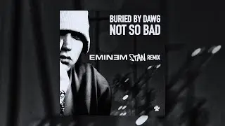 Buried By Dawg - Not So Bad (Stan Remix)