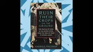 'Ruin their Crops on the Ground' tracks the history and politics of food in the U.S.