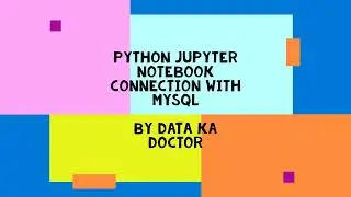 Establishing a connection between Python Jupyter notebook and MySQL database.