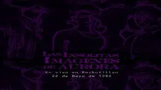 Las Insolitas Imagenes de Aurora - Rosa [Audio Mejorado]