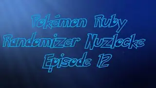AM I OVERPOWERED?! - Pokémon Ruby Randomizer Nuzlocke - 12