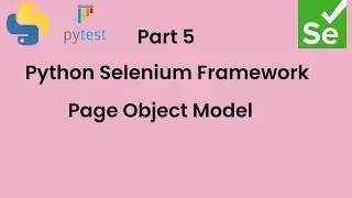 Part 5 || Python selenium framework || Page Object Model