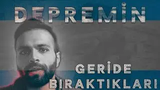 Depremin Geride Bıraktığı Bazı İzler ve Hikayeler
