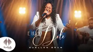 Suellen Brum | É Tudo Dele [Clipe Oficial]