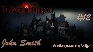 Darkest Dungeon #12 | Nebezpečné Stoky - John Smith