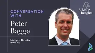 Advisor Insights - Conversation with Peter Bagge, Advisory Board Certified Chair