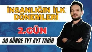 30 GÜNDE YKS TARİH KAMPI (TYT AYT) 2. Gün İnsanlığın İlk Dönemleri