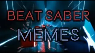 BEAT SABER MEMES
