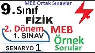 9. Sınıf Fizik 2. Dönem 1. Yazılı Örnek Senaryo Çözümleri | Senaryo 1 | MEB örnek sorular 1 | ortak