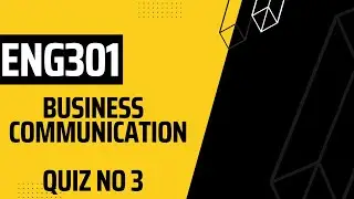 ENG301 Business Communication Quiz NO 3