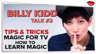 Billy Kidd #2 - Tips for TV Magic, How to learn magic, & more!