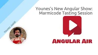AngularAir - Younes’s New Angular Show: Marmicode Tasting Session
