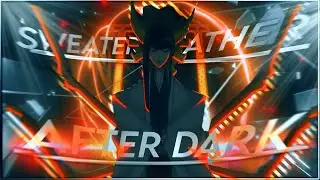 After Dark x Sweater Weather - Shutara's Bankai [AMV/EDIT]