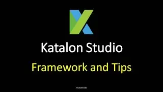 7 Best Tips of Katalon Studio Framework