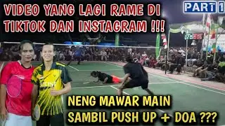 EXHIBITION MATCH YANG LAGI VIRAL DI DUNIA BULUTANGKIS‼️NENG MAWAR MAIN SAMBIL PUSH UP DAN DOA❓