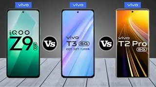 iQOO Z9 Vs vivo T3 Vs vivo T2 Pro - Full Comparison ⚡