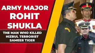 Army Major Rohit Shukla - The Man Who Killed Hizbul terrorist Sameer Tiger