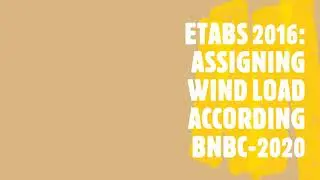 ETABS 2016: ASSIGNING WIND LOAD ACCORDING BNBC-2020