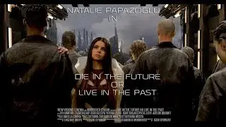 Natalie Papazoglu - Die In the Future Or Live In The Past (Official Video)