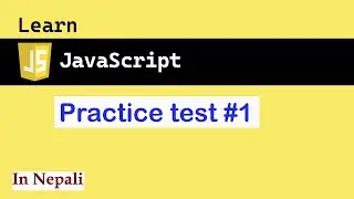 Practice test #1 in JavaScript in Nepali | JS for absolute beginners #9