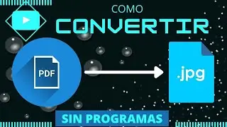 ¿COMO CONVERTIR UN ARCHIVO PDF A UNA IMAGEN JPG (SIN PROGRAMAS) FÀCIL Y RÀPIDO?