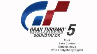 Gran Turismo 5 Soundtrack: Take Control - Nittoku Inoue (Rock)