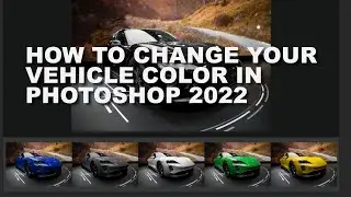 How to Change Color in Photoshop 2022 - Change your car's color using these quick and easy steps
