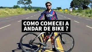 COMO COMECEI A ANDAR DE BIKE ?