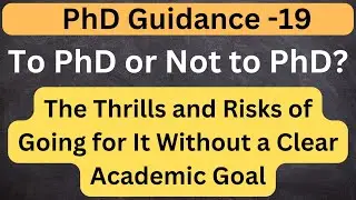 To PhD or Not to PhD? The Thrills and Risks of Going for It Without a Clear Academic Goal