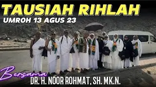 TAUSIYAH DR. H. NOOR ROHMAT, SH. MKN MENUJU MASJIDIL HAROM