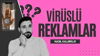 Telefonumdaki Virüslü Reklamlar ve Bildirimler Nasıl Kaldırılır (Silinir)?