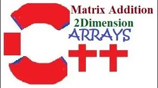 Matrix Addition in 2 Dimensional Arrays in C++