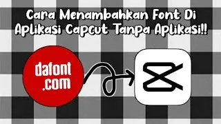 CARA MENAMBAHKAN FONT DI APLIKASI CAPCUT DARI DAFONT.COM!! | TANPA APLIKASI!!