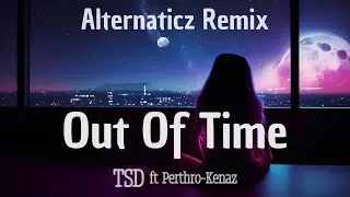 TSD - Out Of Time (ft Perthro Kenaz) [Alternaticz Hardstyle Remix]