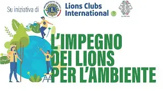 L'impegno dei Lions per l'Ambiente