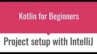 KT002 - Kotlin development environment set up on Intellij