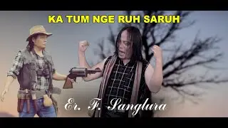 Er. F. Sanglura - Ka tum nge ruh Saruh (Official MV 2020)