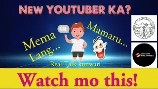 Bagong Youtuber ka? Real Talk!