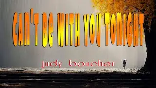 CAN'T BE WITH YOU TONIGHT [ karaoke version ] popularized by JUDY BOUCHER
