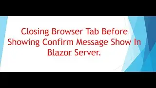 Confirm browser reload or closing in blazor server.