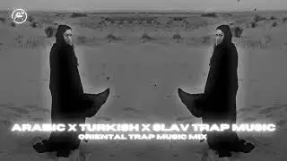 Arabic x Turkish x Slav Trap Music 2023 [Oriental Trap Music]