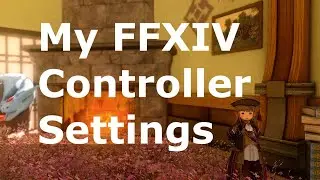 FFXIV on Controller - My Settings