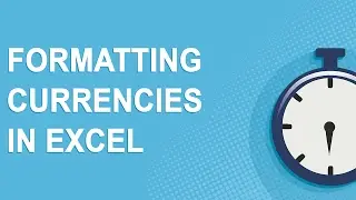 Formatting Currencies in Excel