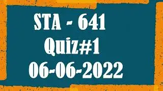 STA - 641, Quiz # 01 ,