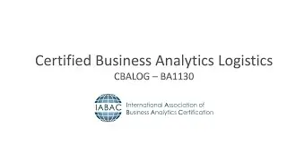 Business Analytics Specialist Logistics Certification (BASLOG – BA1130) - IABAC®