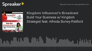Build Your Business w/ Kingdom Strategist feat. Alfreda Boney-Reliford